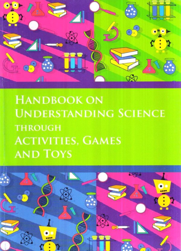 Handbook On Understanding Science Through Activities Games And Toys